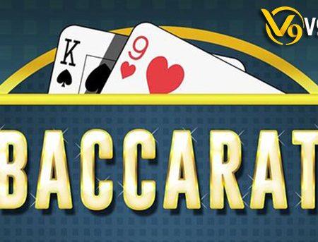 Hướng dẫn chơi Baccarat chi tiết từ a-z tại nhà cái V9bet